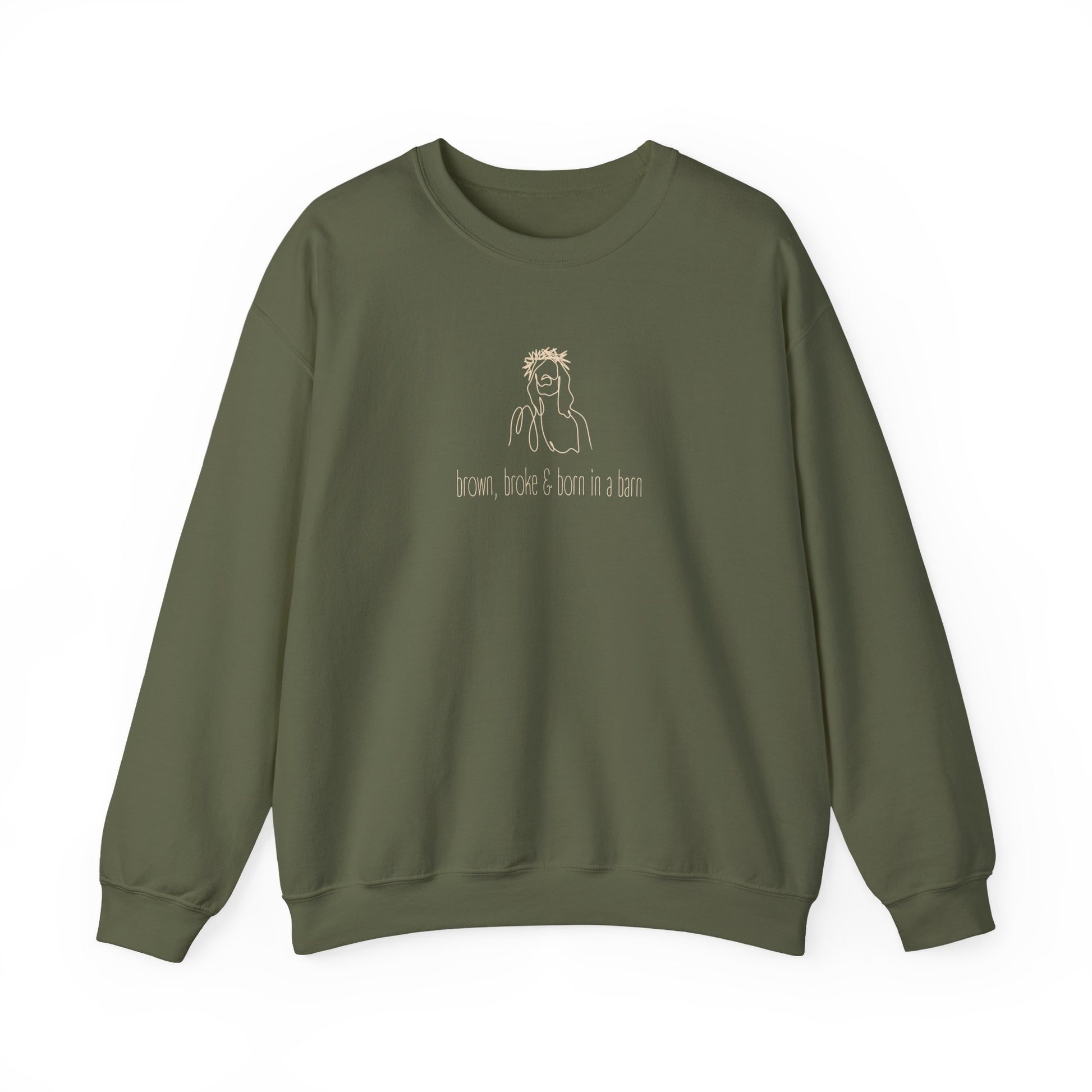 Military green unisex crewneck sweatshirt with a sketch graphic of Jesus and "brown, broke & born in a barn" cream text