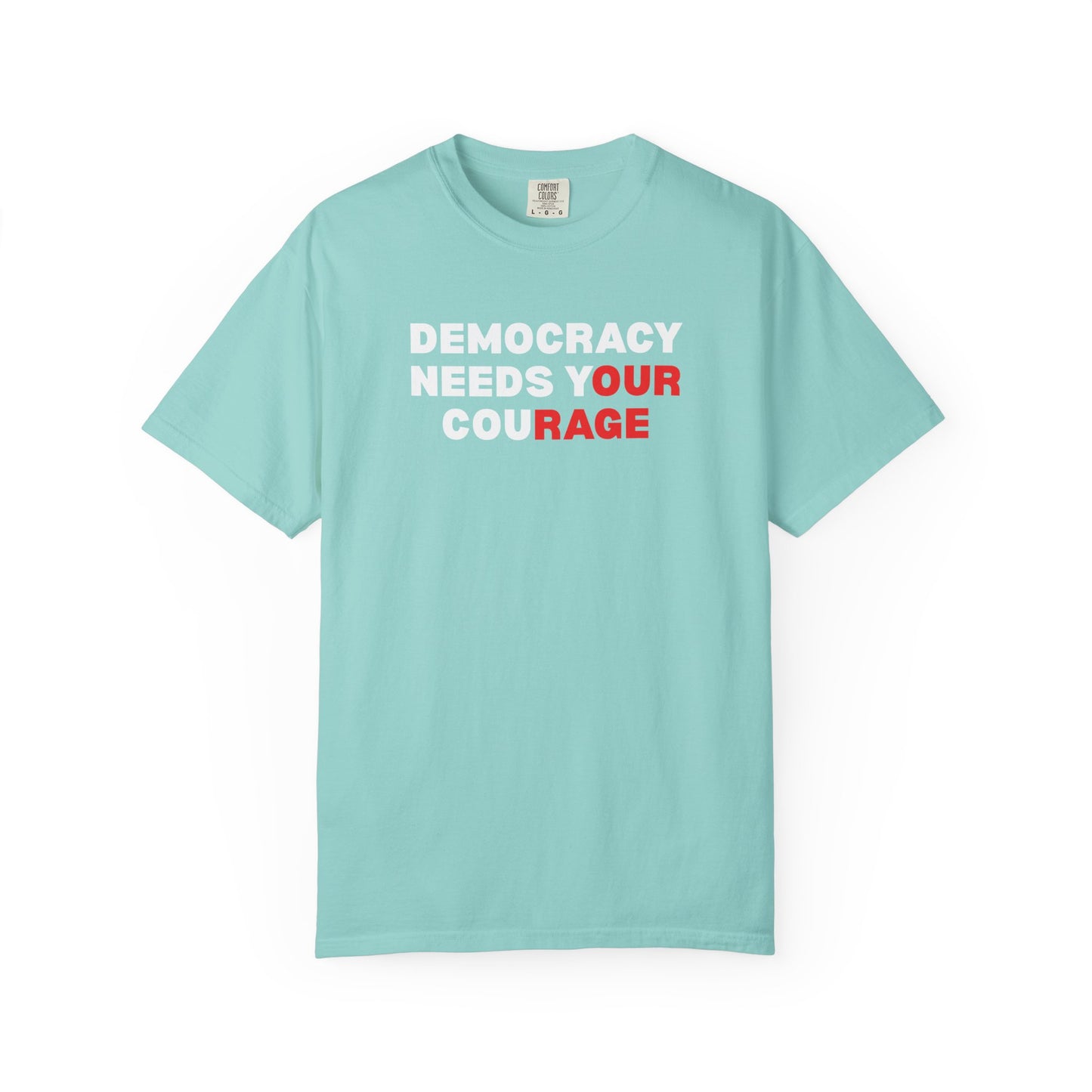 Light aqua unisex Comfort Colors t-shirt with 'Democracy Needs Your Courage' white and red text