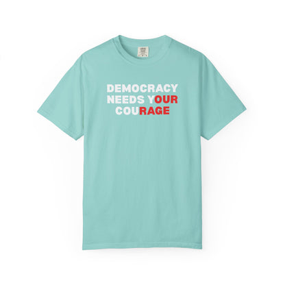Light aqua unisex Comfort Colors t-shirt with 'Democracy Needs Your Courage' white and red text