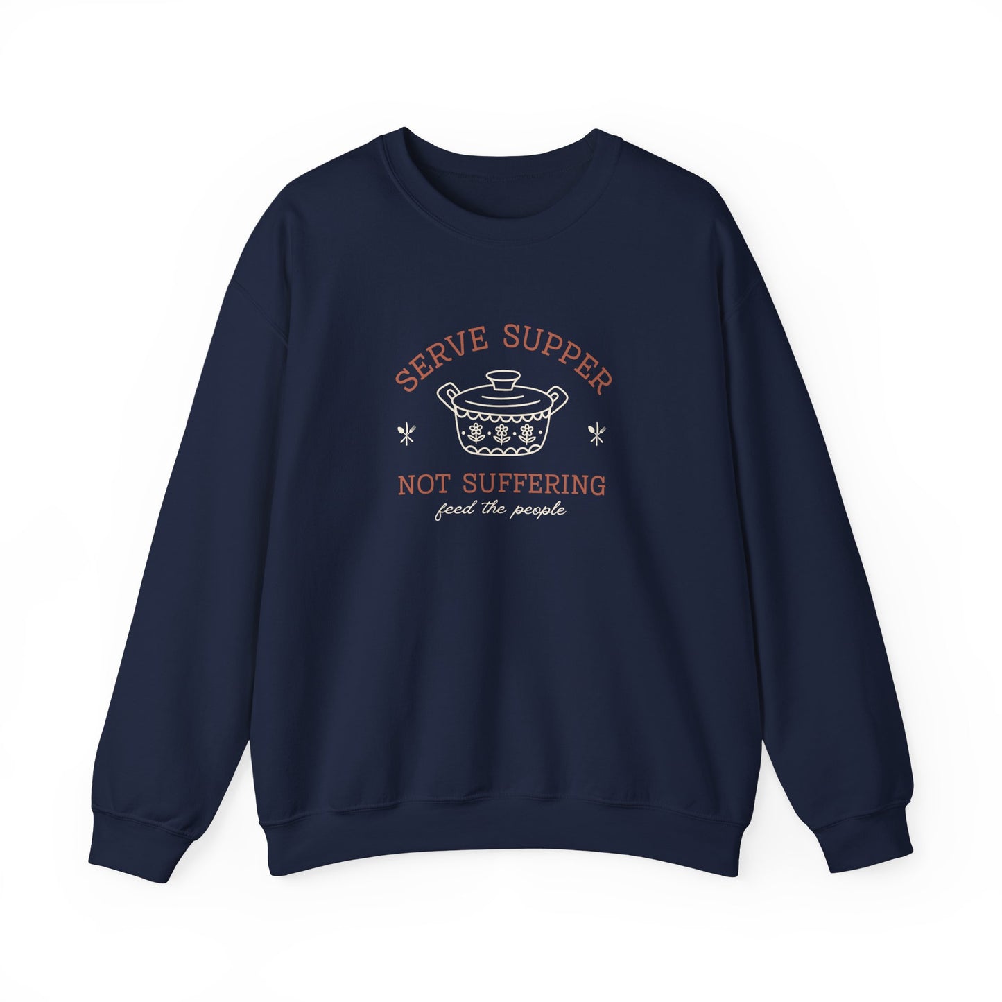 Navy blue sweatshirt with a white vintage Pyrex illustration and dark orange and white text "serve supper, not suffering, feed the people"