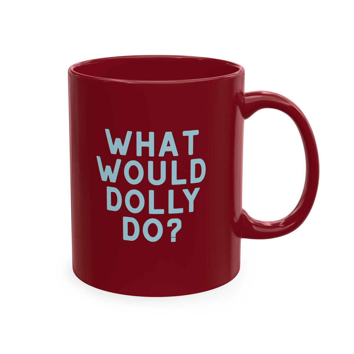 A glossy dark red ceramic mug with the text 'WHAT WOULD DOLLY DO?' printed in light blue, shown on a plain white background.