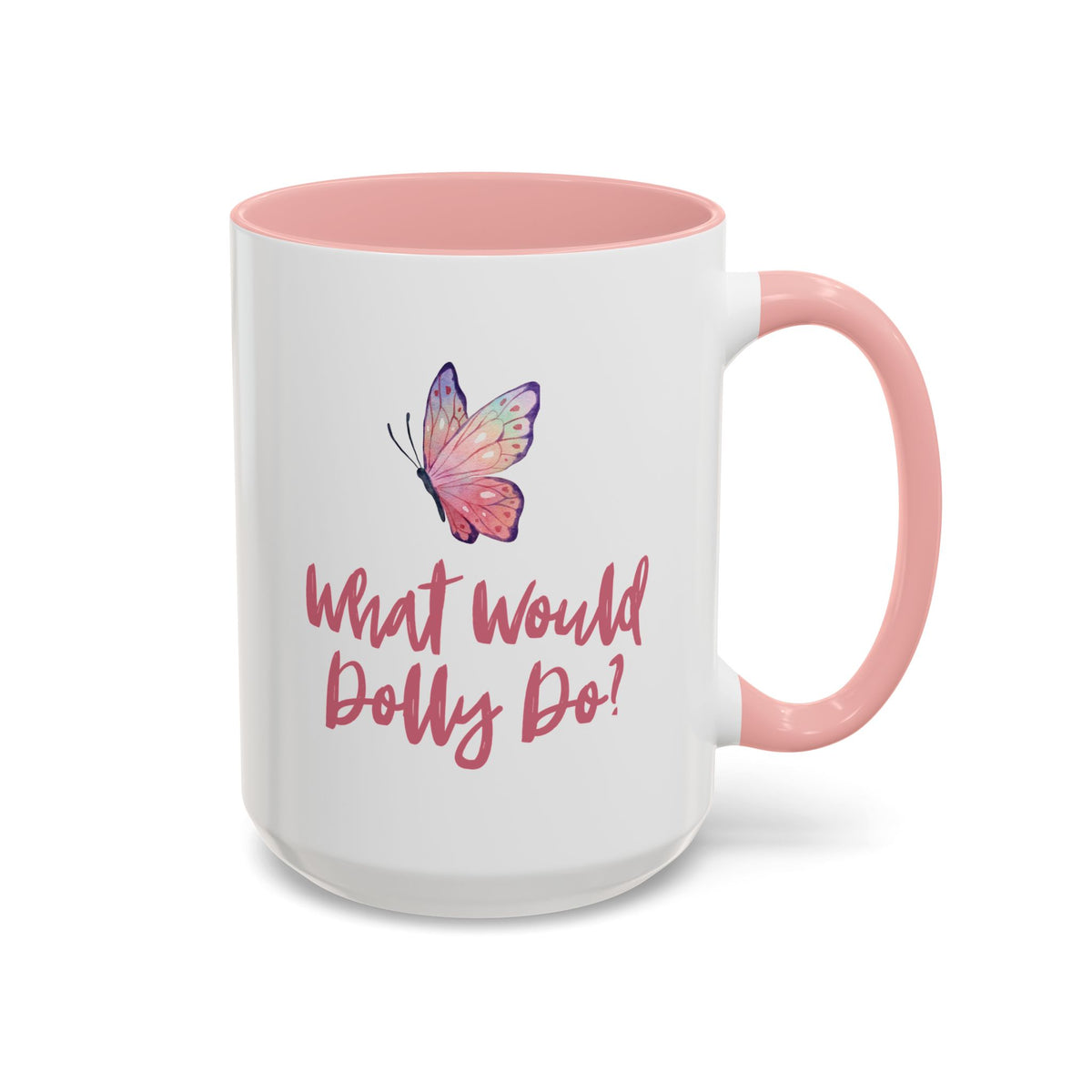 A white 15 oz ceramic mug with a pink interior, pink handle, and pink script text reading 'What Would Dolly Do!' beneath a small pink and purple butterfly illustration, shown on a white background.