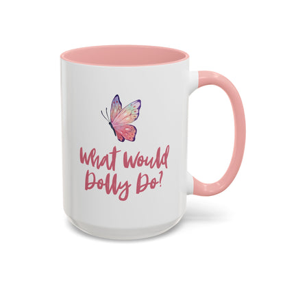 A white 15 oz ceramic mug with a pink interior, pink handle, and pink script text reading 'What Would Dolly Do!' beneath a small pink and purple butterfly illustration, shown on a white background.