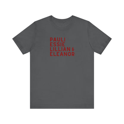 Gray t-shirt with red text "Pauli, Essie, Lillian & Eleanor"