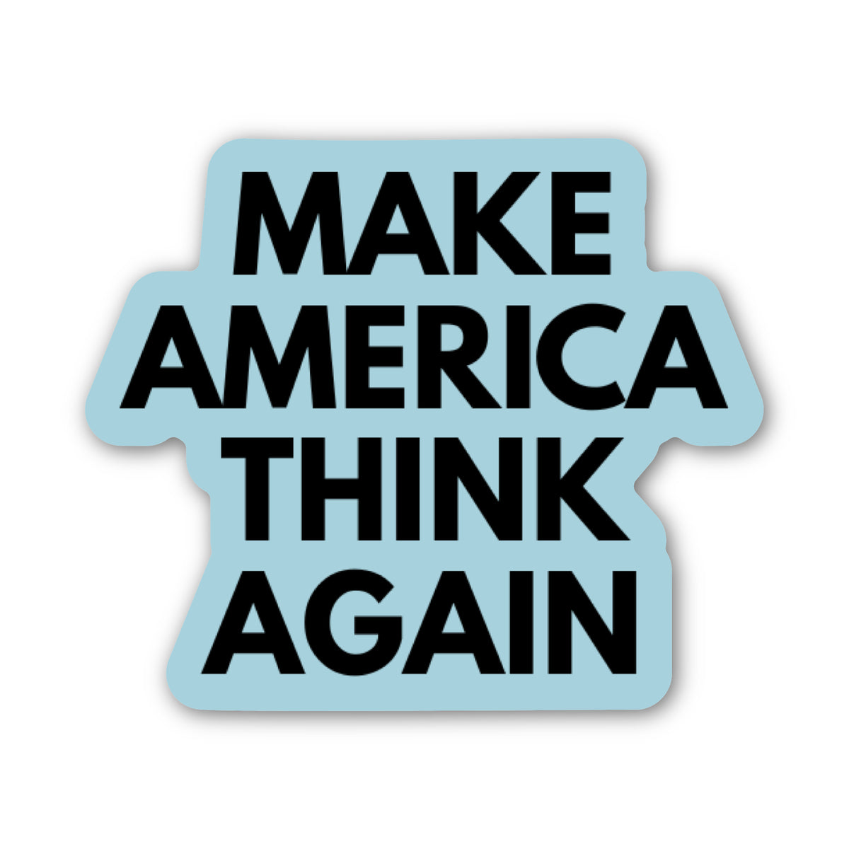 A die-cut sticker with a light blue background and bold black text reading 'MAKE AMERICA THINK AGAIN' on a plain white background.