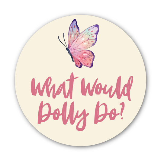 Round cream colored sticker with pink and purple butterfly graphic at top and underneath it in pink text "What Would Dolly Do?"