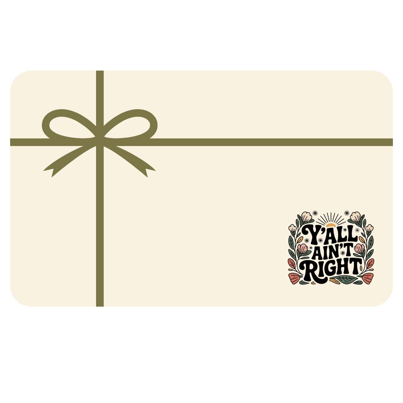 Beige gift card with green bow and 'Y'all Ain't Right' design on a white background